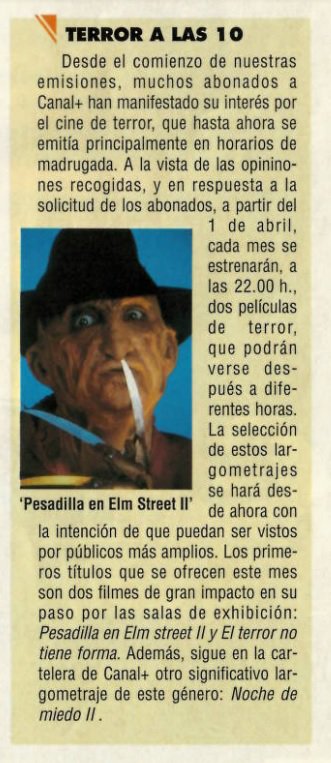 gencanalplus's tweet image. Una curiosidad, de las muchas que ofrecía Canal Plus, era la de emitir en sus comienzos el cine de terror de madrugada.  Desde Abril del 91 C+ decidió emitir cine de terror en horario de estreno, a las 22h. La película inaugural sería "Pesadilla en Elm Street 2".