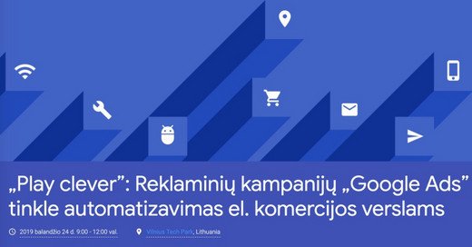 „Play clever”: Reklaminių kampanijų „Google Ads” tinkle automatizavimas el. komercijos verslams
events.withgoogle.com/play-clever-ko…