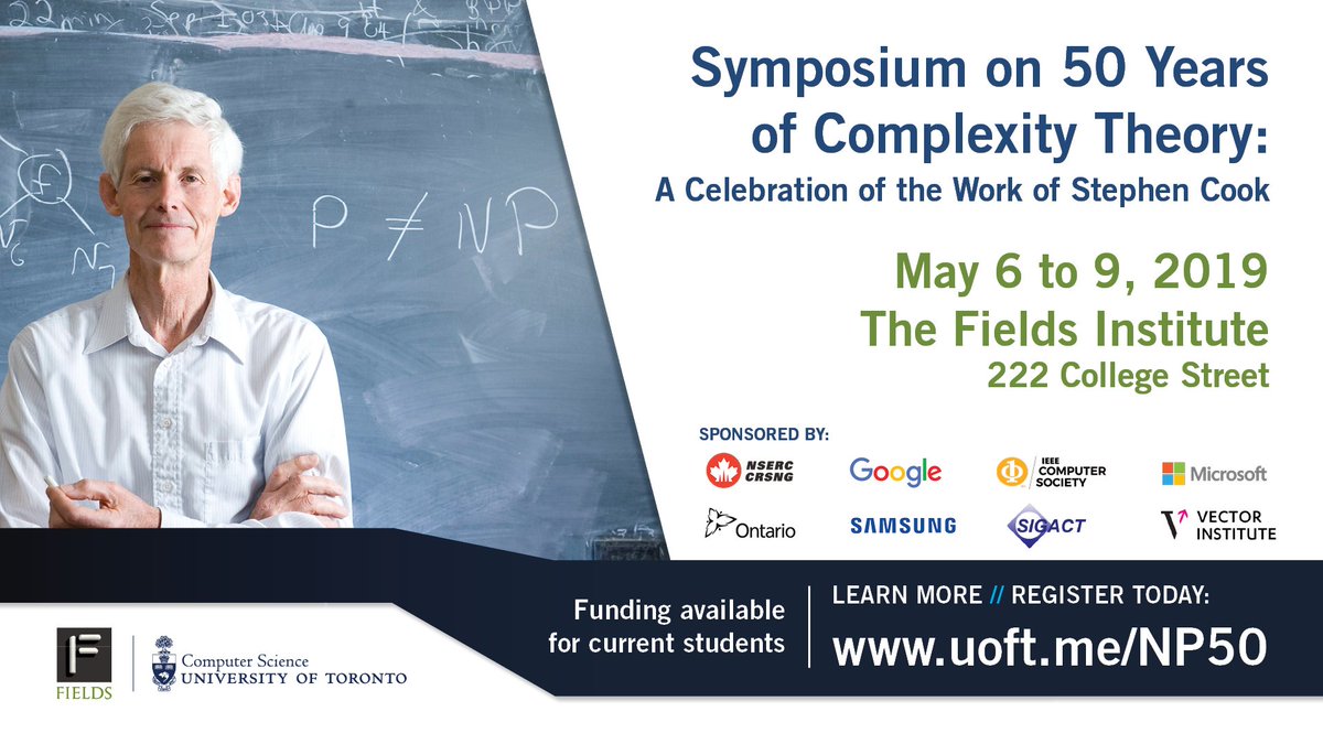 FieldsInstitute's tweet image. Hosted by the #FieldsInstitute, the upcoming symposium celebrates 50 years of #ComplexityTheory & the outstanding achievements of Stephen Cook & his remarkable influence on the field of computing.
Tickets are still available & seating is limited: bit.ly/2IpuwBV
