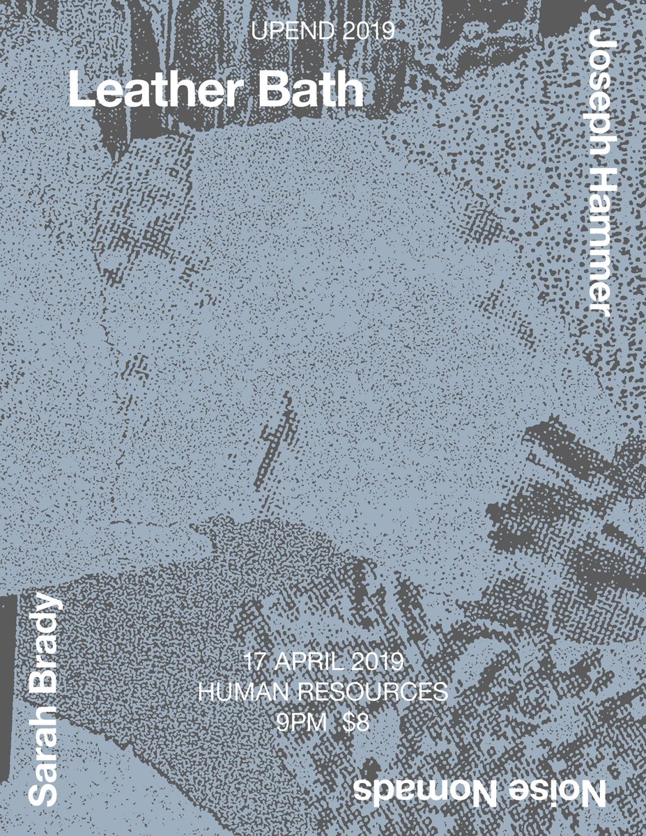 upend_la's tweet photo. Wednesday April 17th at 9pm

LEATHER BATH
[Greh Holger/John Wiese]

NOISE NOMADS
JOSEPH HAMMER
SARAH BRADY

Human Resources
410 Cottage Home
Chinatown

flyer by #johnwiese

https://t.co/Dstf4Ie3Gq https://t.co/wj156DAfWc