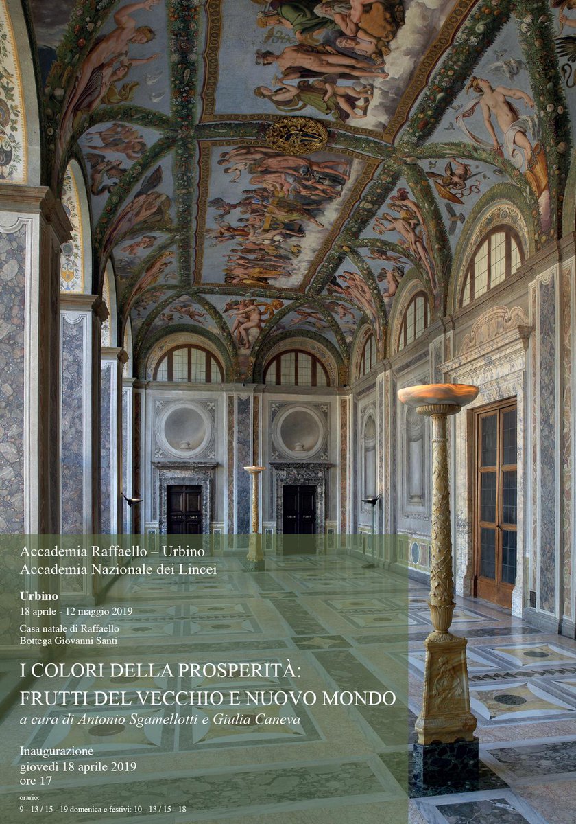 Giovedì 18 Aprile 2019, ore 17.00, Bottega Giovanni Santi - Casa natale di Raffaello, Urbino, la S.V. è cordialmente invitata all'inaugurazione della mostra:
I COLORI DELLA PROSPERITA':
FRUTTI DEL VECCHIO E NUOVO MONDO
a cura di Antonio Sgamellotti e Giulia Caneva