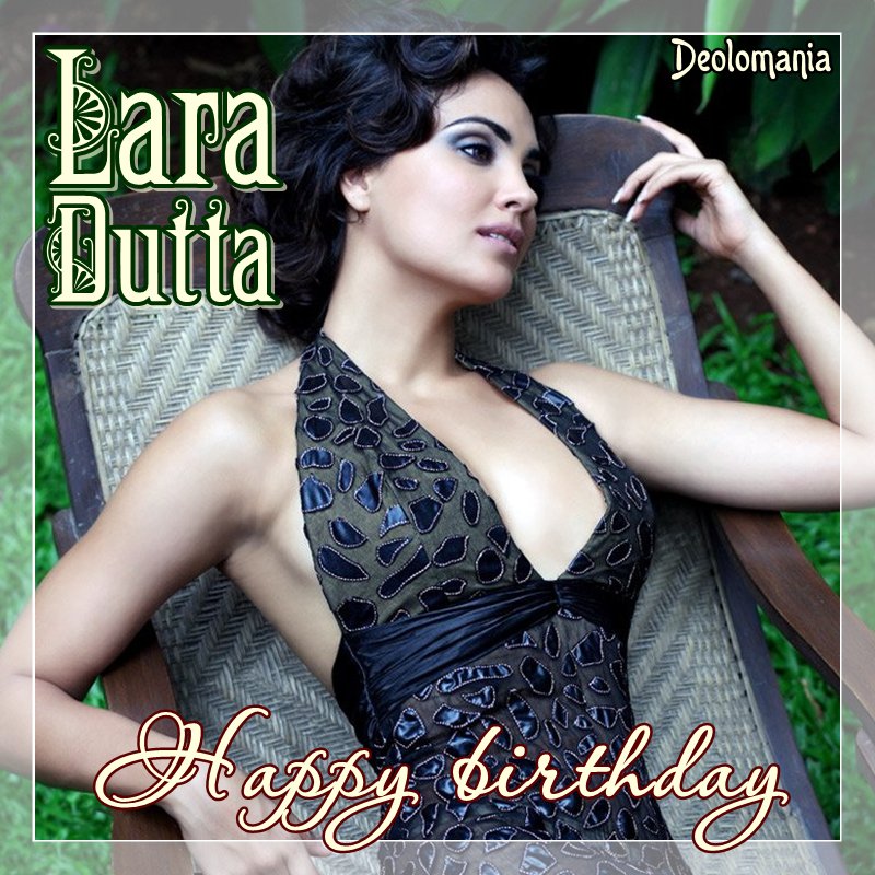 Wishing a very happy birthday to beautiful and talented LARA DUTTA     