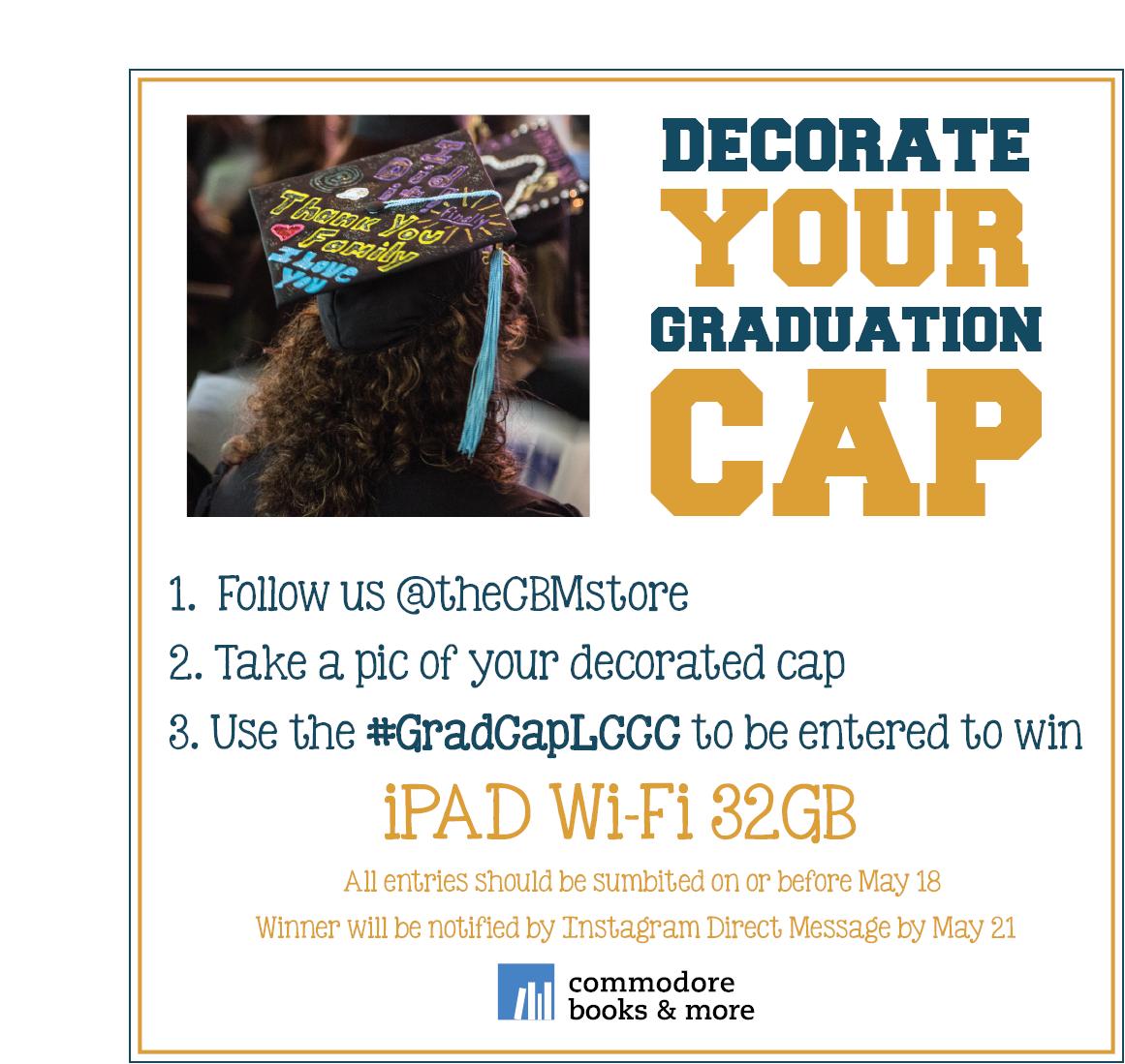 thecbmstore's tweet photo. Showcase your artistic ability and enter to win the an #iPad 32GB compliments of Commodore Books & More! Follow us @thecbmstore, decorate your grad cap, and use the hashtag #GradCapLCCC to be entered to win. The winner will be notified by Instagram Direct Message by May 21st! https://t.co/rxXg5M8flS