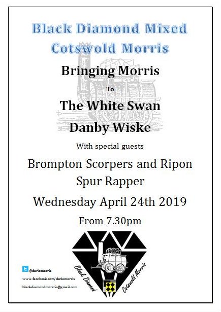 Next weeks dance out is the White Swan at Danby Wiske when we will have special guests Brompton Scorpers and presenting their first ever display Ripon Spur Rapper.