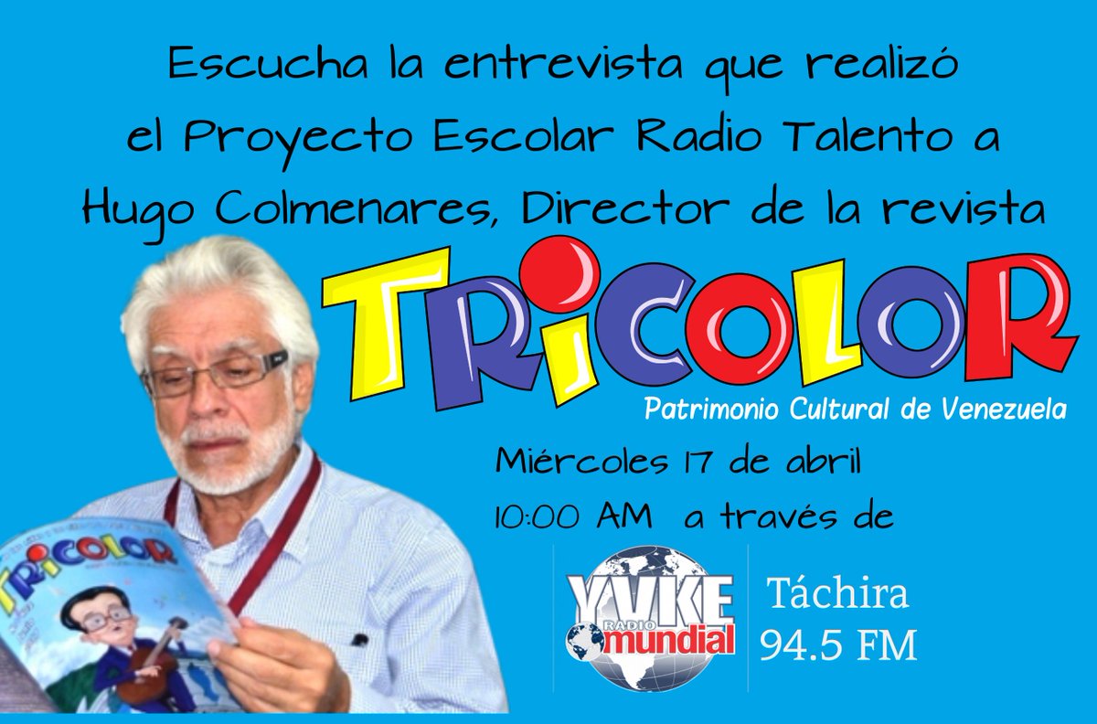 #Atención este #Miércoles17 #Abril disfruta a través de <a href="/YvkeTachira/">Yvke Tachira</a> <a href="/elpernia/">#VamosVenezuela</a> la #entrevista que realizó el Proyecto Escolar Radio Talento de la UETD #Táchira a Hugo Colmenares, Director de la revista Tricolor 🎤10:00 AM @YVKE_MUNDIAL @MPPEDUCACION <a href="/charlychaves/">Charly Rojas Chaves</a> @ZonaEducTachira