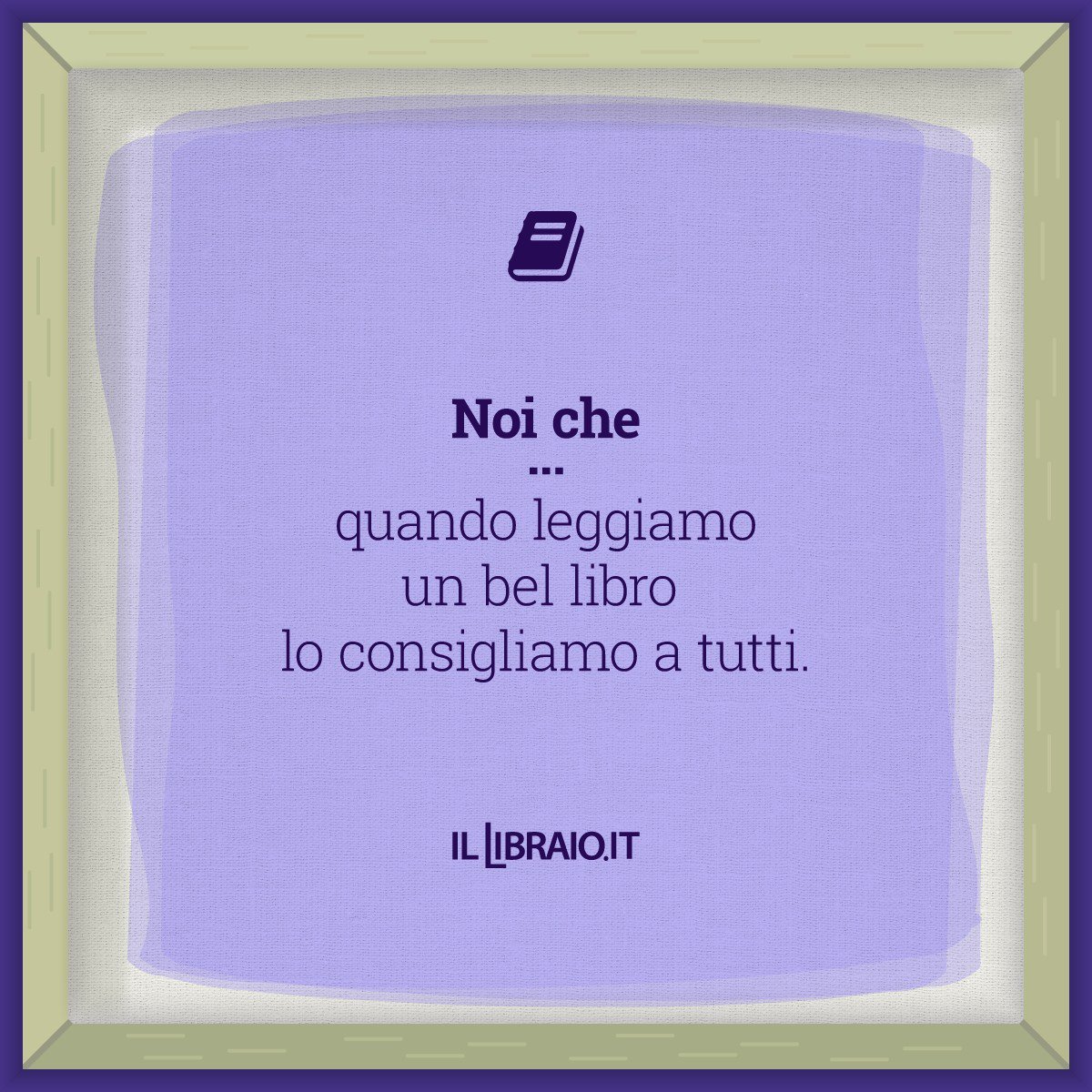 I lettori sono i migliori promotori di buone letture, si sa! Quale libro vi ha colpiti così tanto da consigliarlo a tutti?