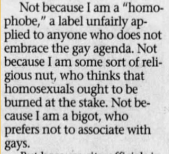 The Times and Democrat (Orangeburg, SC), 2004-03-05"Not because I am a "homophobe," a label unfairly applied to anyone who does not embrace the gay agenda."