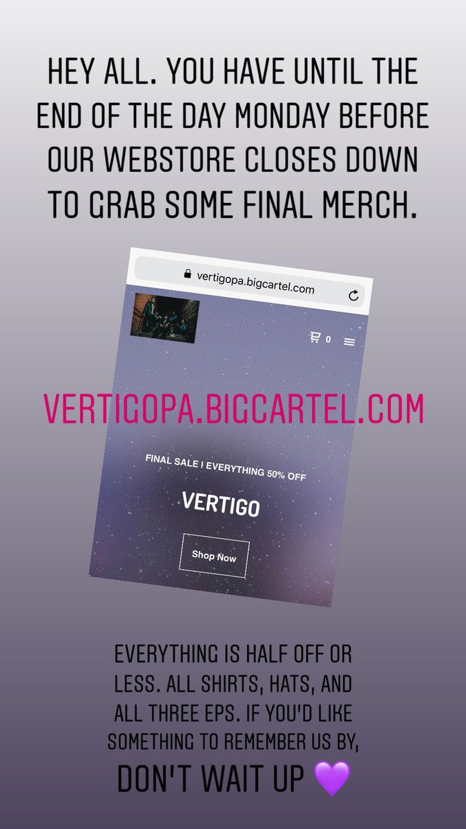 Hey guys, a reminder that our final merch sale is going on until Monday when we shut the store down for good. Everything is half off or less. All shirts, hats, cds, everything. If you want something to remember us by, don’t wait up. 💜 
vertigopa.bigcartel.com