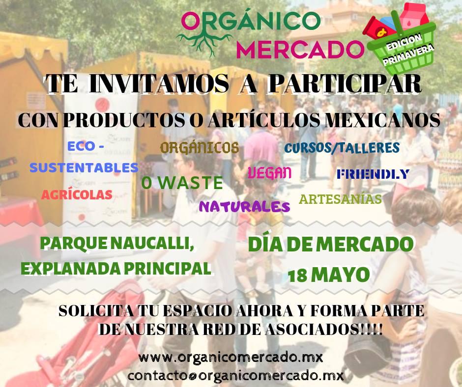 Mercado Orgánico 
18 de Mayo Parque Naucalli Explanada central. 8:00 a.m
Presentado por Orgánico Mercado