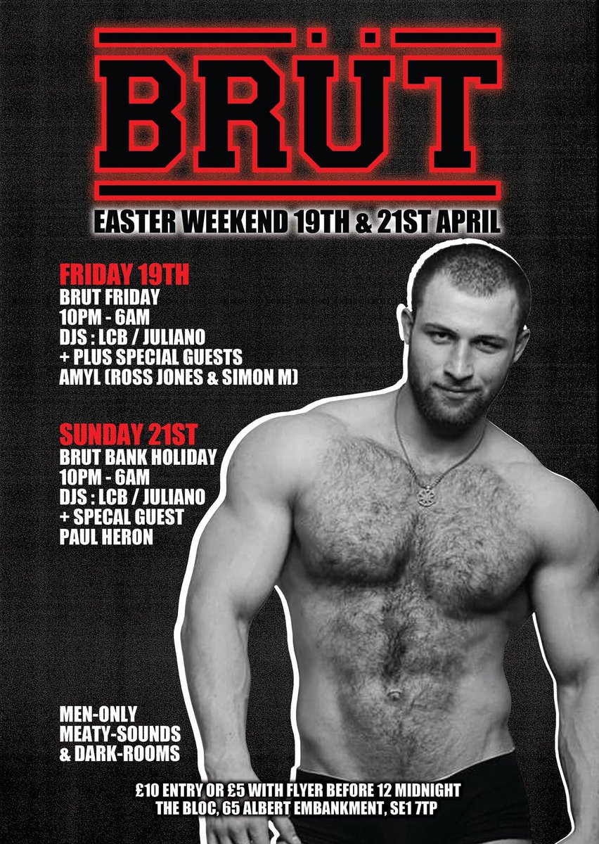 THIS EASTER <a href="/BrutLondon/">BRÜT London</a> <a href="/bloc_south/">Bloc South</a> 

• GOOD FRIDAY 19 APRIL 10pm-6am
DJS: LCB / Juliano Juliano / AMYL

• BANK HOL SUN 21 APRIL 
BRÜT XXXTRA 10pm-6am
DJS: LCB / Juliano Juliano /   @DjPaulHeron  

#gaybears #gaycubs #gayhunks #gaylondon #gaycruising #hairygaymen #londonbears