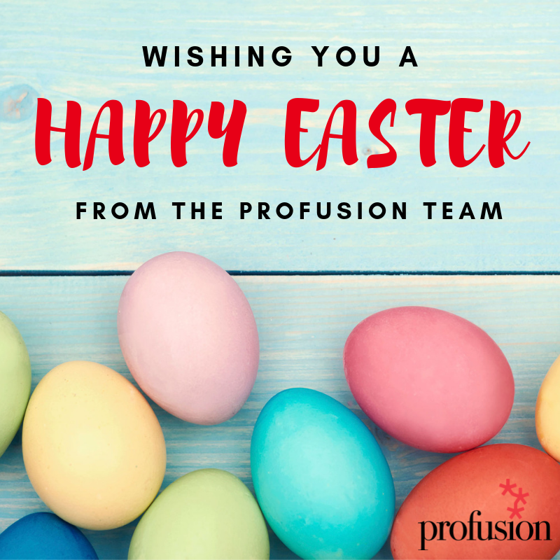 Profusion would like to wish everyone a safe and happy Easter Break!