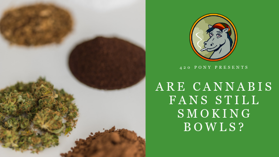 420PonyReviews's tweet photo. See the latest post, Are Cannabis Fans Still Smoking Bowls? - https://t.co/PlWQbsT1RE https://t.co/ctVHwf4Vs3