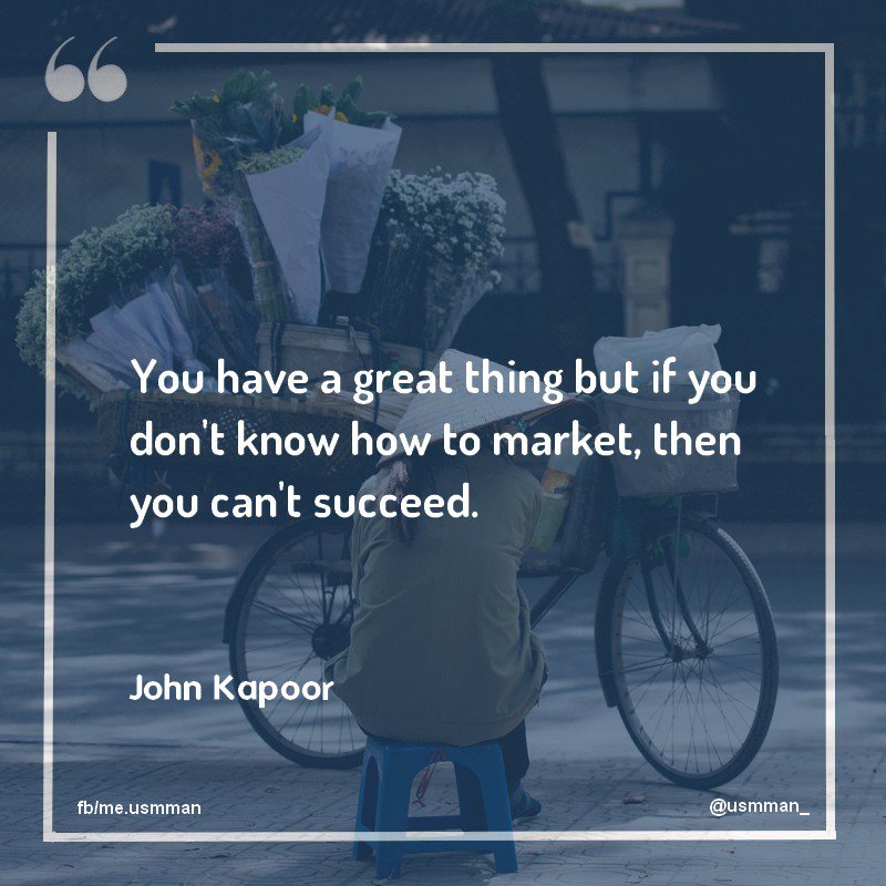 Usmman_'s tweet photo. #BusinessLessons - "You have a great thing but if you don't know how to market, then you can't succeed." John Kapoor #Marketing #MarketingStrategy https://t.co/O9k651fdWx