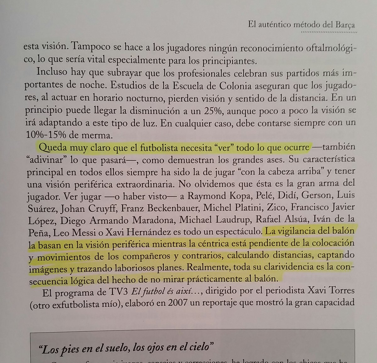 6)Wenger hace referencia a la dificultad de analizar el movimiento de los ojos.Os dejo este texto de Laureano Ruiz sobre la visión periferica y como Xavi en un partido miró a un lado y al otro 804 veces.