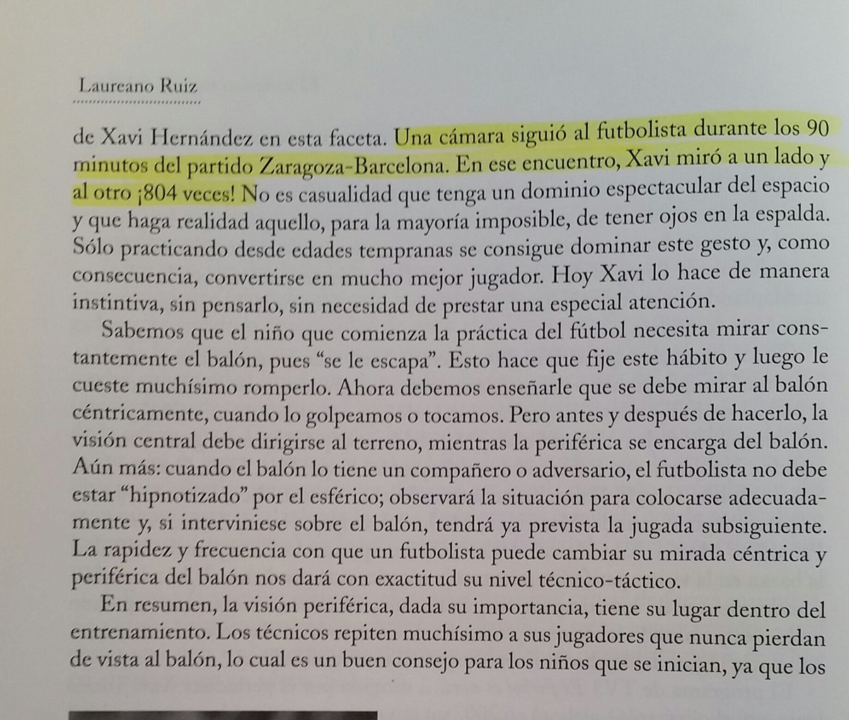6)Wenger hace referencia a la dificultad de analizar el movimiento de los ojos.Os dejo este texto de Laureano Ruiz sobre la visión periferica y como Xavi en un partido miró a un lado y al otro 804 veces.