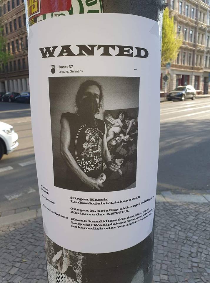 Jurgen Kasek Toll Fahndungsplakate Mit Meinem Konterfei Endlich Machen Die Rechten Mal Werbung Fur Mich Wer Einen Wirklich Linken Politiker Im Leipziger Stadtrat Will Wahlt Mich Denn Ich Bin Sehr