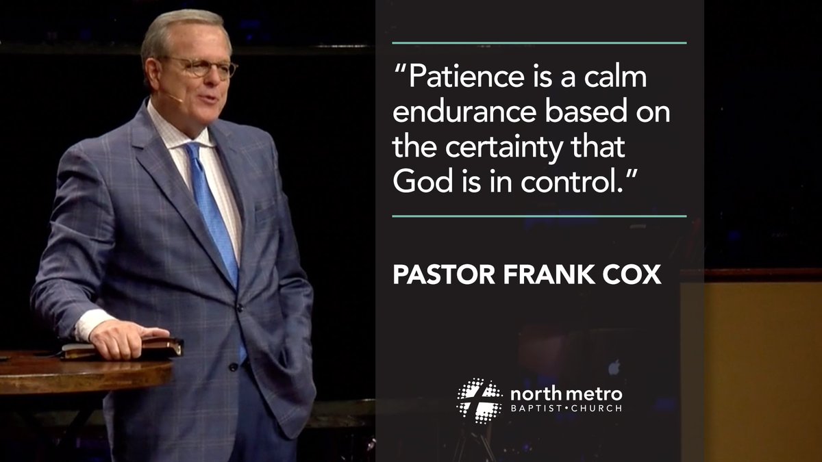 north_metro's tweet photo. “Patience is a calm endurance based on the certainty that God is in control." - @DrFrankCox https://t.co/asVd5aIchZ