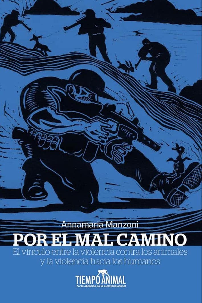 animawikiorg's tweet photo. Muchas gracias a @tiempoanimalmx por acercarnos la obra de Annamaria Manzoni. Ayer publicaron "Por el mal camino. El vínculo entre la violencia contra los animales y la violencia hacia los humanos", con traducción al español de Adriana Vicario (@Mirad_Animal) y una gran portada. https://t.co/yBCQFQ8GEn
