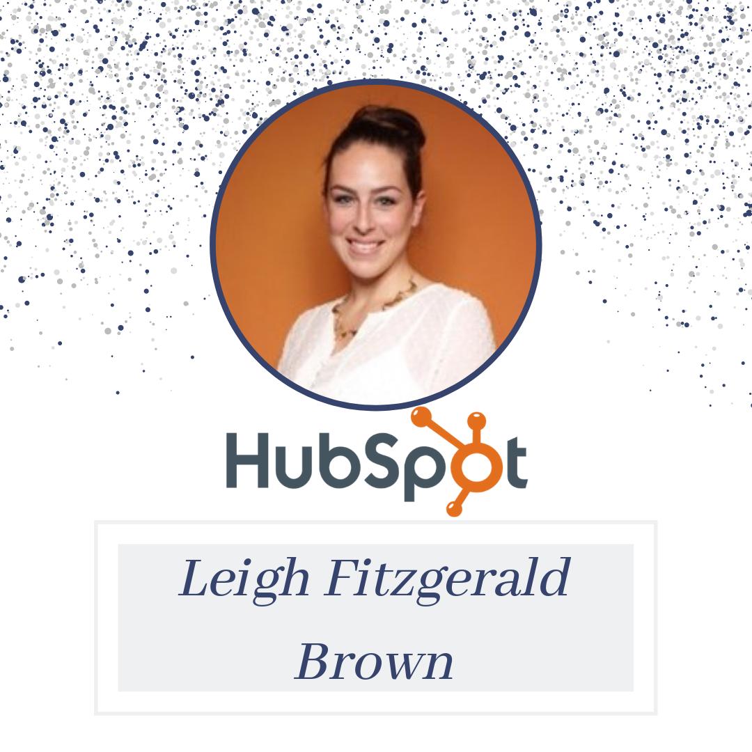 Introducing Leigh Fitzgerald Brown! Brown is a principal sales manager at HubSpot, a cloud-based marketing and sales software company based in Cambridge! Get your tickets today!! And Stay Tuned tomorrow to hear more about our KEYNOTE SPEAKER!