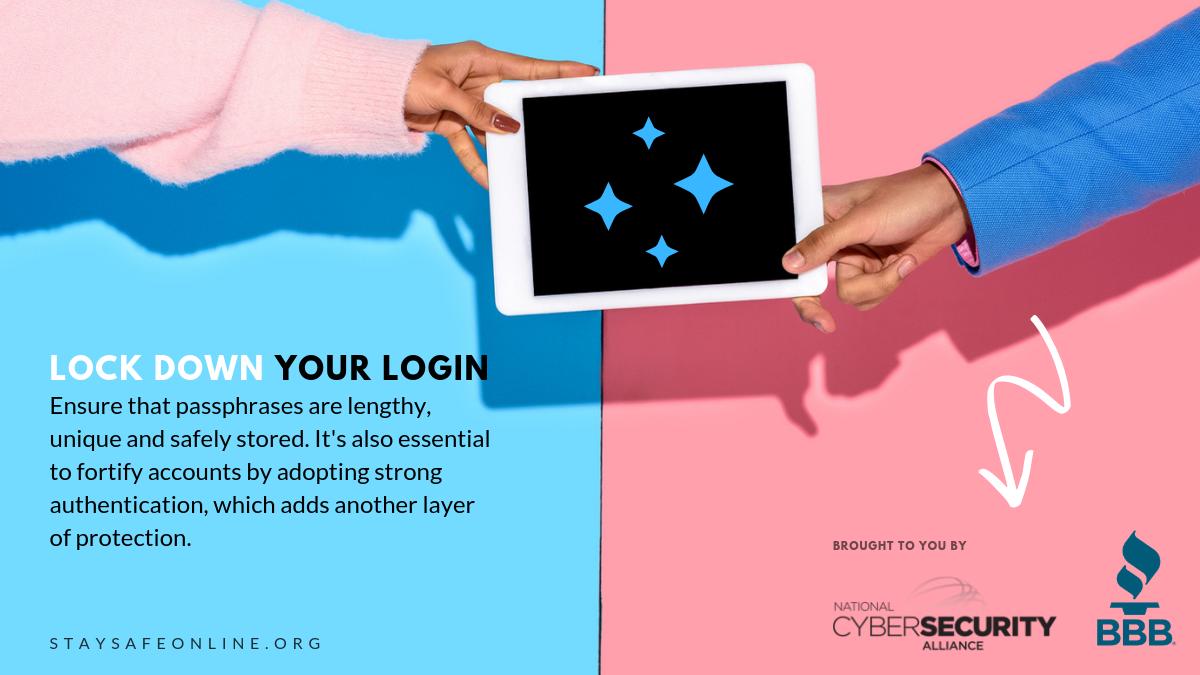 StaySafeOnline's tweet image. A2a. We’re asking users to ensure that passphrases are lengthy, unique and safely stored. In addition, it is essential to fortify accounts by adopting strong authentication, which adds another layer of protection and can help keep thieves out. #ChatSTC staysafeonline.org/blog/top-onlin…