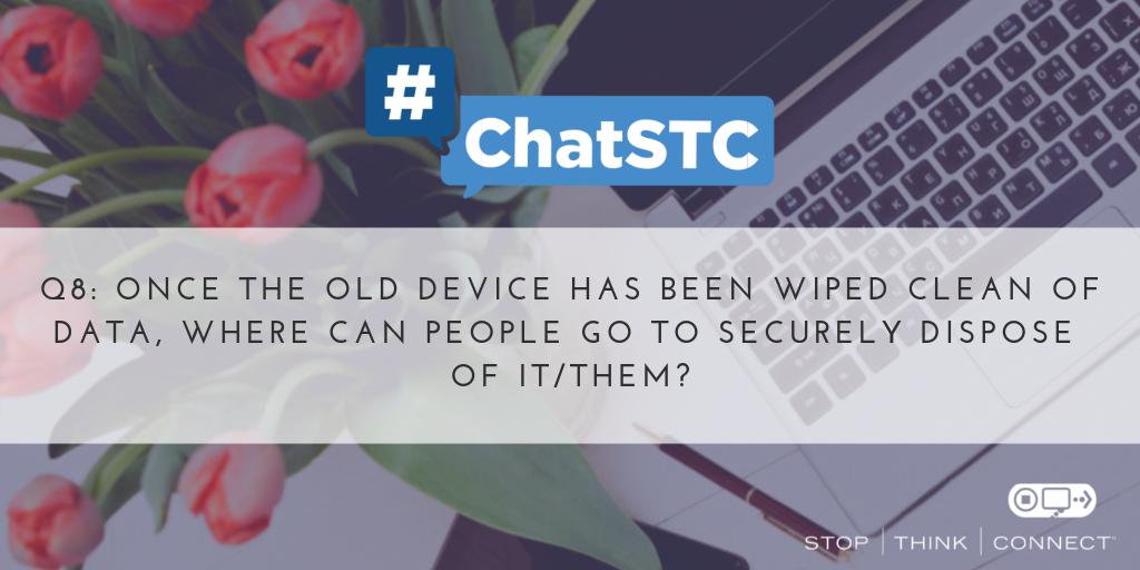 STOPTHNKCONNECT's tweet image. Q8: Once the old device has been wiped clean of data, where can people go to securely dispose of it/them? #ChatSTC