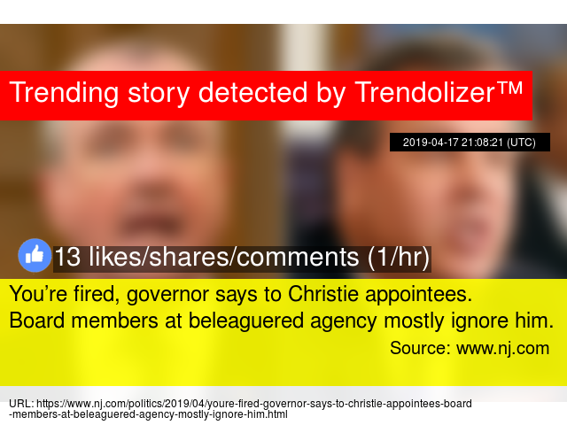 Christielizer's tweet photo. You’re fired, governor says to Christie appointees. Board members at beleaguered agency mostly ignore him.... https://t.co/BWr19DqTuO https://t.co/iiTvnJz9bg