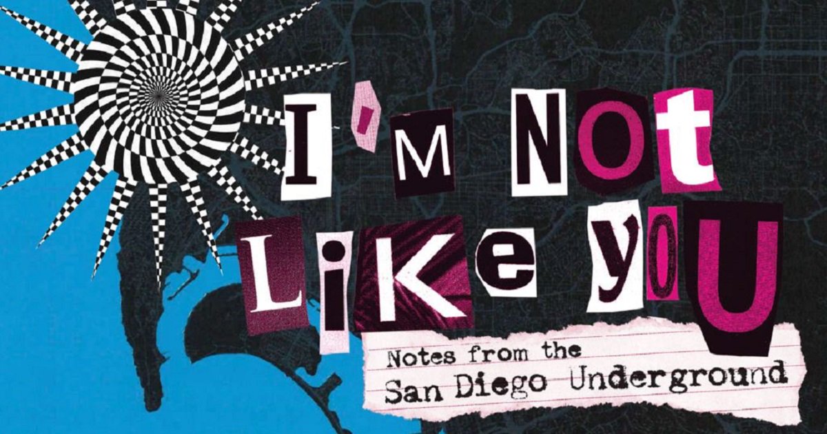 I'm Not Like You at San Diego History Center