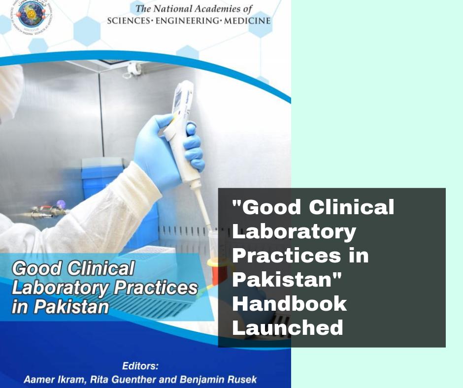 Academy of Sciences (PAS) in collaboration with U.S. National Academies  of Sciences, Engineering, and Medicine (NASEM) has launched a handbook  on "Good Clinical Laboratory Practices in Pakistan". 
pdf version is freely available at:
nih.org.pk/wp-content/upl…
<a href="/theNASEM/">National Academies</a>