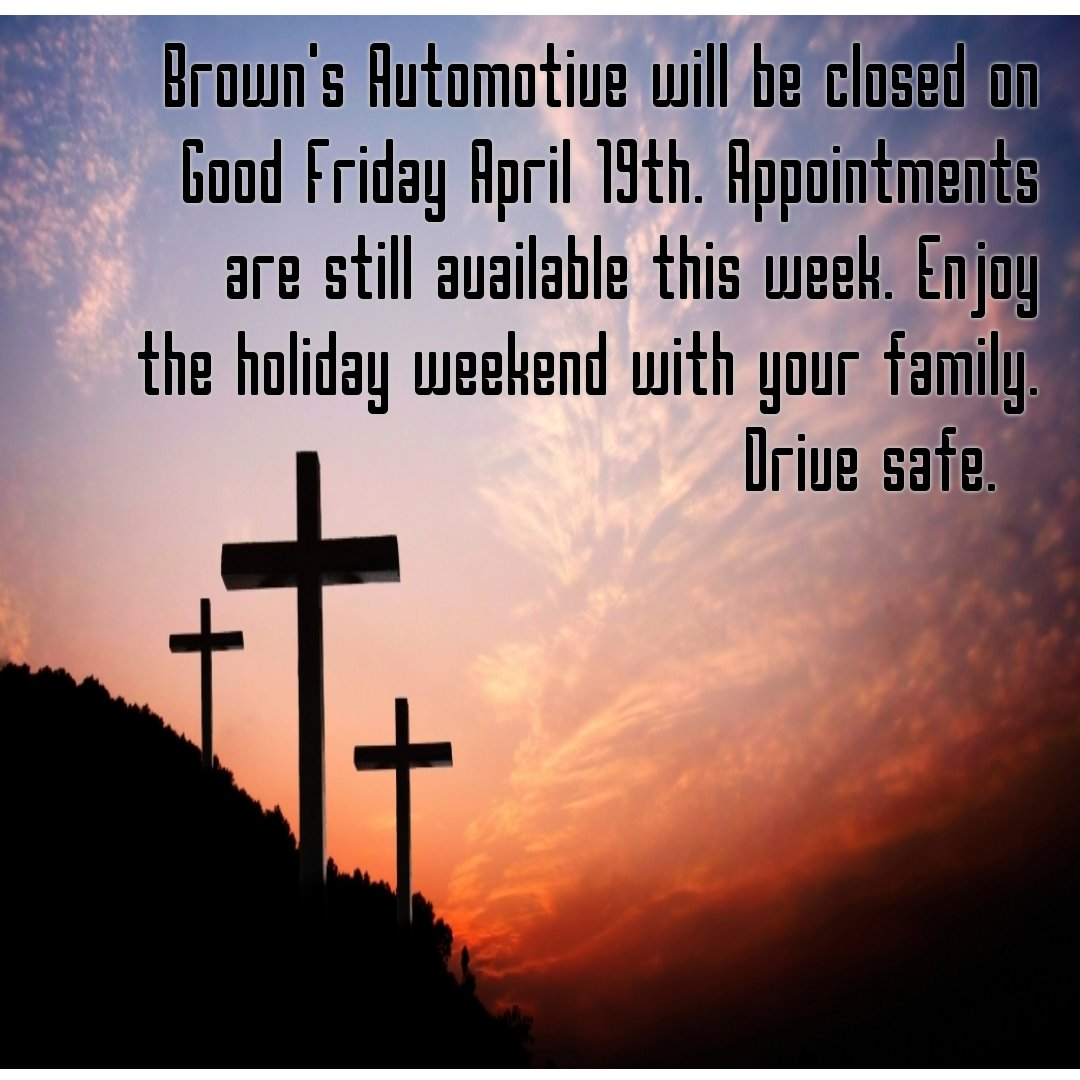 BrownsAutomoti2's tweet photo. Brown's Automotive will be closed on Good Friday April 19th. Appointments are still available this week. Enjoy the holiday weekend with your family.  Drive safe. https://t.co/vb6WWlJRJB