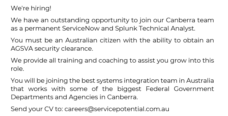 SvcPotential's tweet photo. We're #hiring!

We have an outstanding opportunity to join our Canberra team as a permanent #ServiceNow and #Splunk Technical Analyst. 

#ServicePotential #FedGovAU #TrustedPartner #AustralianMade #SPOTtheDifference https://t.co/4zrgLAvj02