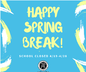 Happy Spring Break! #NBPS will be closed from today through April 26. Enjoy the time off!