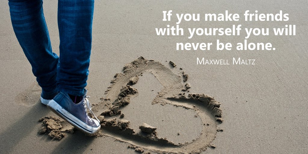 tdkinser's tweet photo. If you make friends with yourself you will never be alone. - Maxwell Maltz #quote https://t.co/6B2UBnFkxd