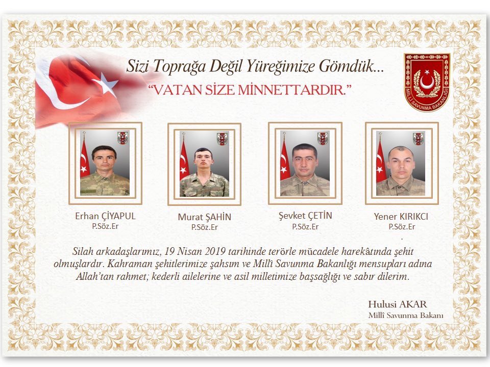 Irak sınırındaki operasyonlarda şehit olan dört kahraman askerimize Allah'tan rahmet; yaralı askerlerimize acil şifalar diliyorum. Milletimizin başı sağ olsun.