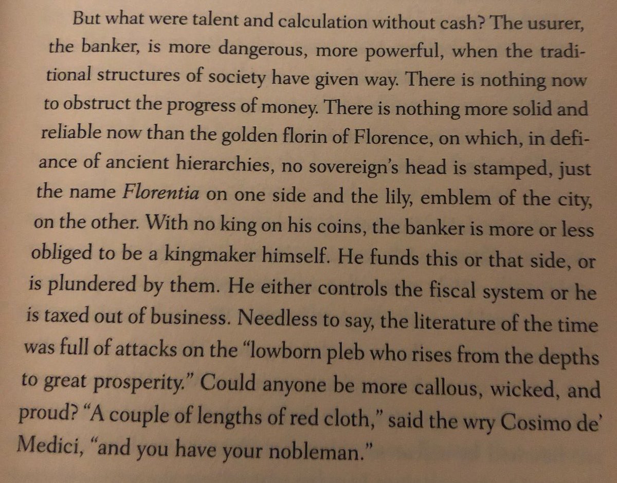 “The banker is more dangerous, more powerful, when the traditional structures of society have given way. There is nothing now to obstruct the progress of money. [...] With no king on his coins, the banker is more or less obliged to be a kingmaker himself.”
