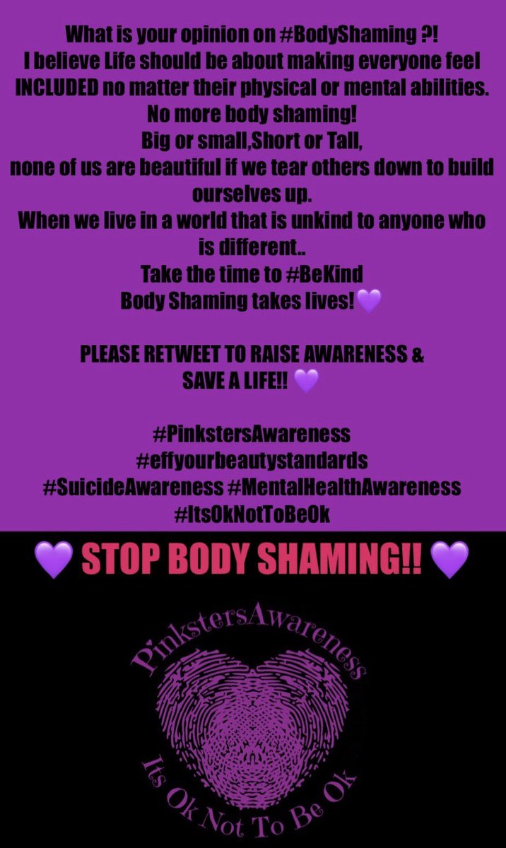 Body shaming takes life’s..
Please Retweet this if u support & Stand with me 2help save a life 💜 #PinkstersAwareness
#StopBodyShaming #BeKind #ItsOkNotToBeOk #SuicideAwareness #Effyourbeautystandards #BodyShaming #MentalHealthAwareness #EndtheStigma #TogetherStronger #SaveAlife