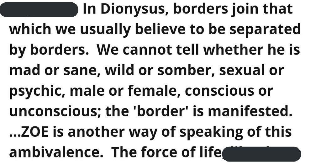 Dionysus was seen by some as the "force of Life" : As Dionysus was not only Life. But Also Death. And Rebirth.He went to the underworld (death) many times and came back.It is also said that he is the masculine counterpart of Persephone (the goddess of death and springtime)