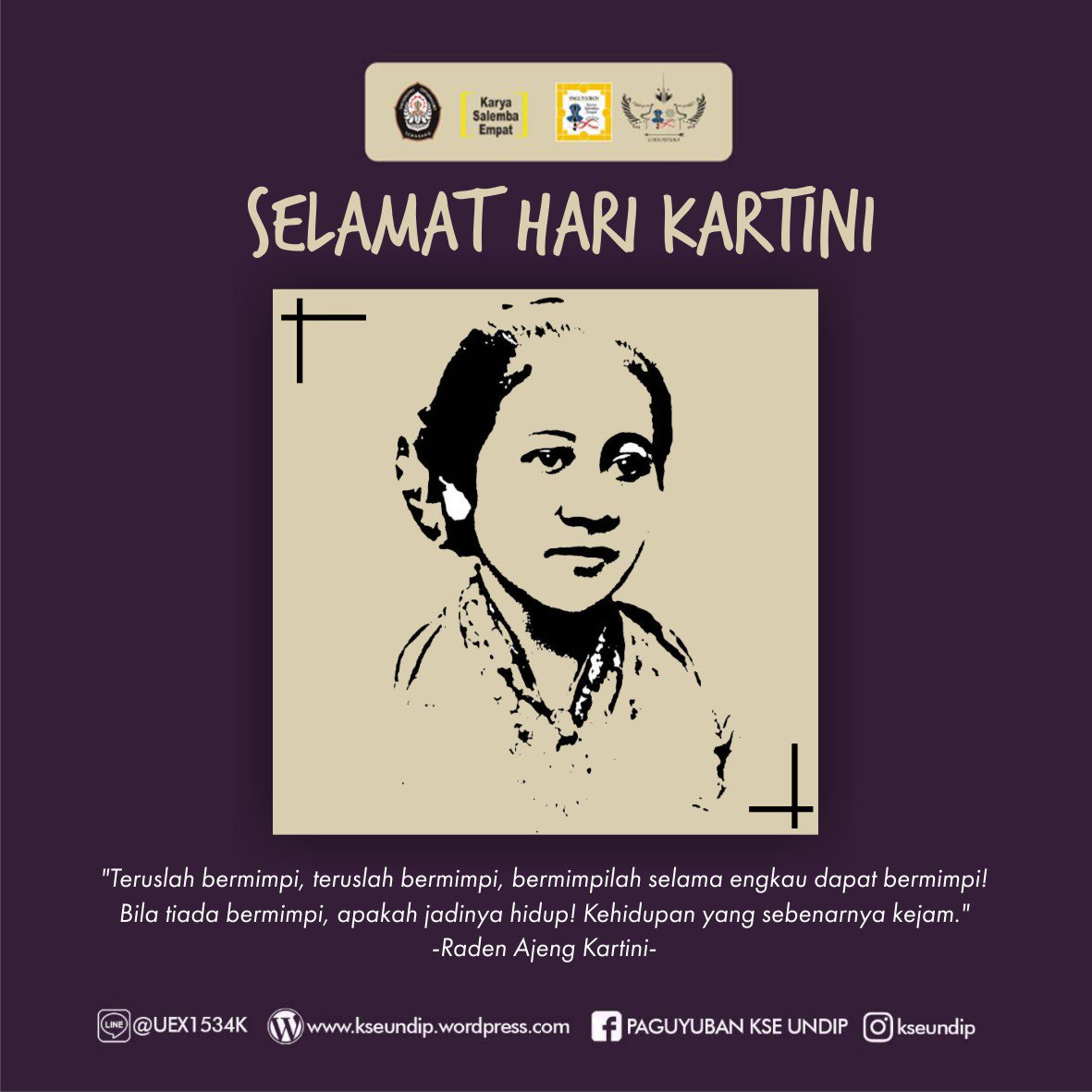 [SELAMAT HARI KARTINI]

"Teruslah bermimpi, teruslah bermimpi, bermimpilah selama engkau dapat bermimpi ! 
Bila tiada bermimpi, apakah jadinya hidup! Kehidupan sebenarnya kejam."
-R.A Kartini [1]

#SharingNetworkingDeveloping #KSE_Nusantara 
#KSE_Undip