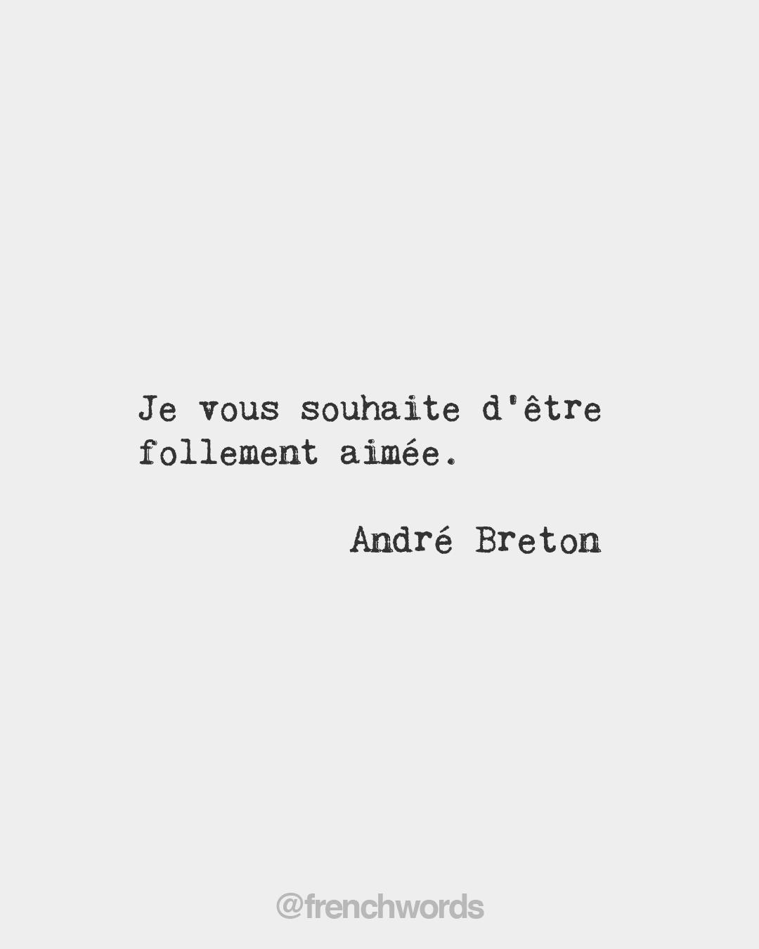 French Words On Twitter I Wish For You To Be Madly Loved Andre Breton French Writer And Poet 1896 1966