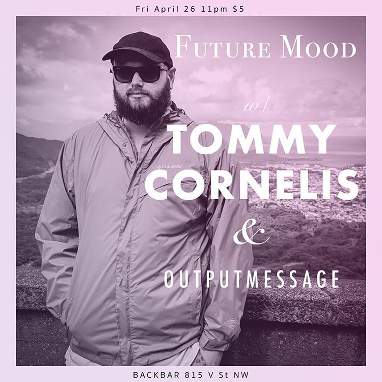 backbardc's tweet image. [TONIGHT] Future Mood | @TommyCornelis, @Outputmessage [$5 | 11 PM | 21+]