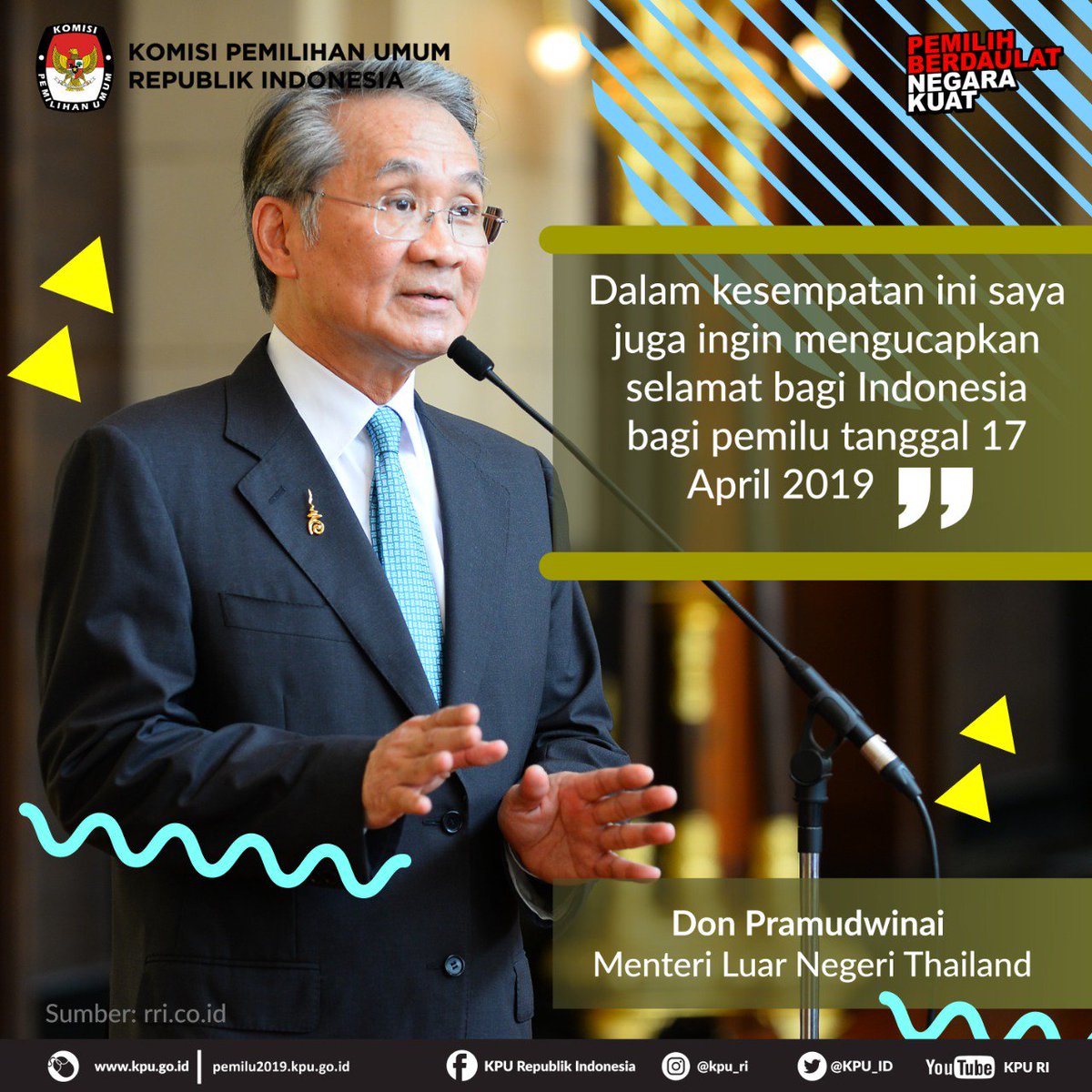 “Dalam kesempatan ini saya juga ingin mengucapkan selamat bagi Indonesia bagi pemilu tanggal 17 April 2019.” 
Menteri Luar Negeri Thailand, Don Pramudwinai. #KPUMelayani
