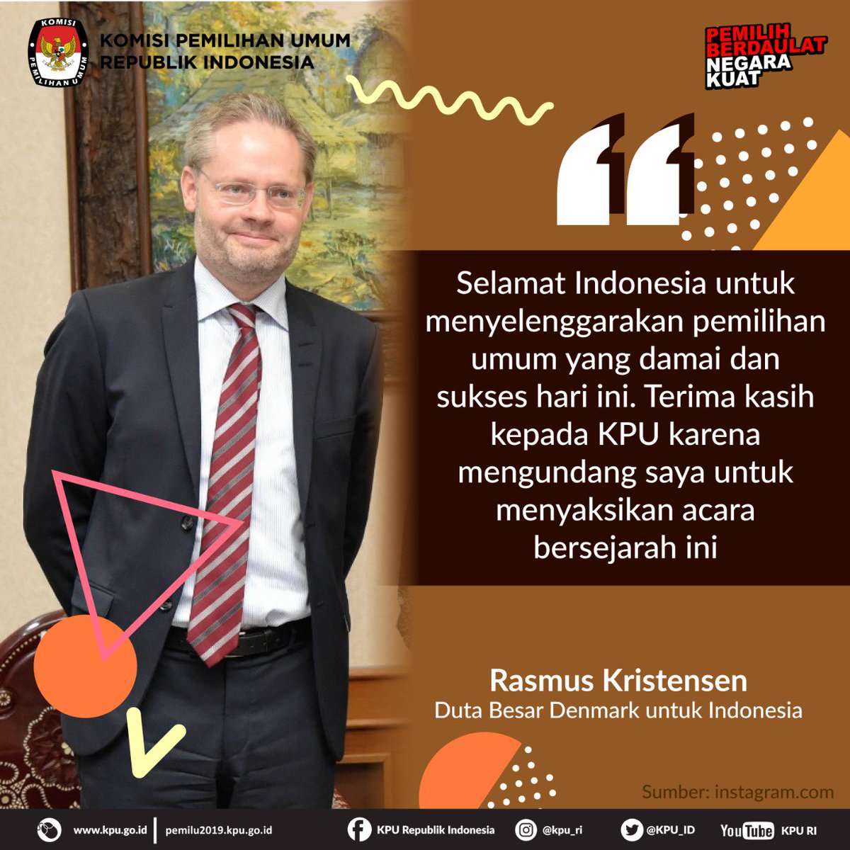 “Selamat Indonesia untuk menyelenggarakan pemilihan umum yang damai dan sukses hari ini. Terima kasih kepada KPU karena mengundang saya untuk menyaksikan acara bersejarah ini” Rasmus Kristensen, Duta Besar Denmark untuk Indonesia. #KPUMelayani