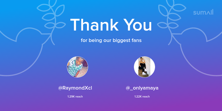 Our biggest fans this week: @RaymondXcl, @_onlyamaya. Thank you! via https://t.co/X1AIO2UqeB https://t.co/wFLPqhtkri