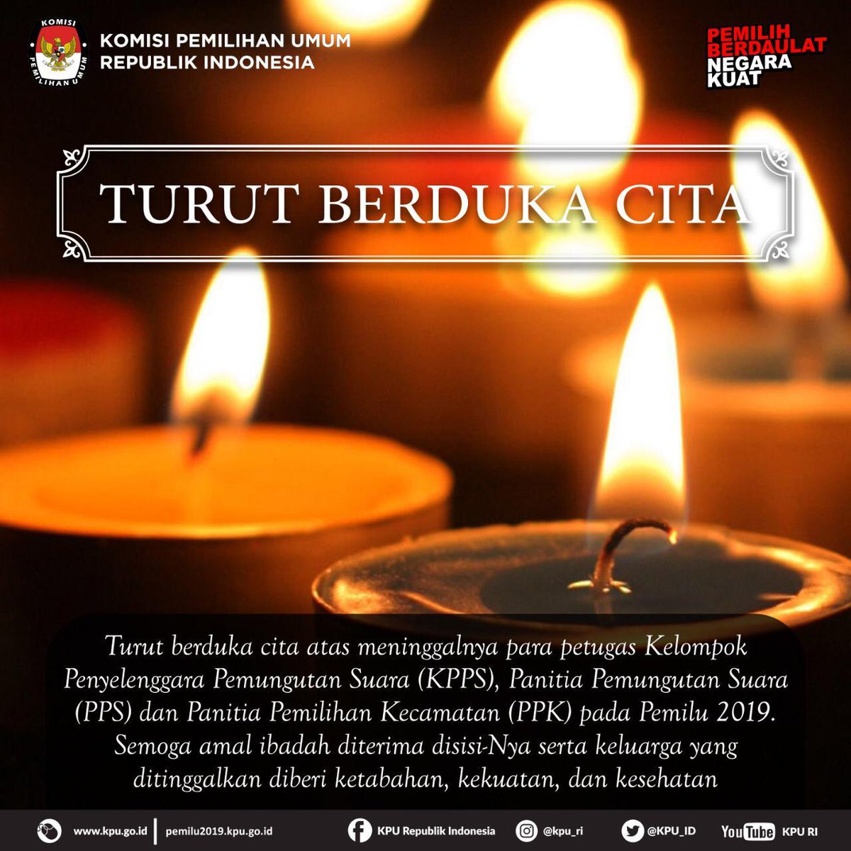 Turut berduka cita atas meninggalnya para petugas KPPS, PPS dan PPK pada Pemilu 2019. Semoga amal ibadah diterima disisi-Nya serta keluarga yang ditinggalkan diberi ketabahan, kekuatan, dan kesehatan. #KPUMelayani