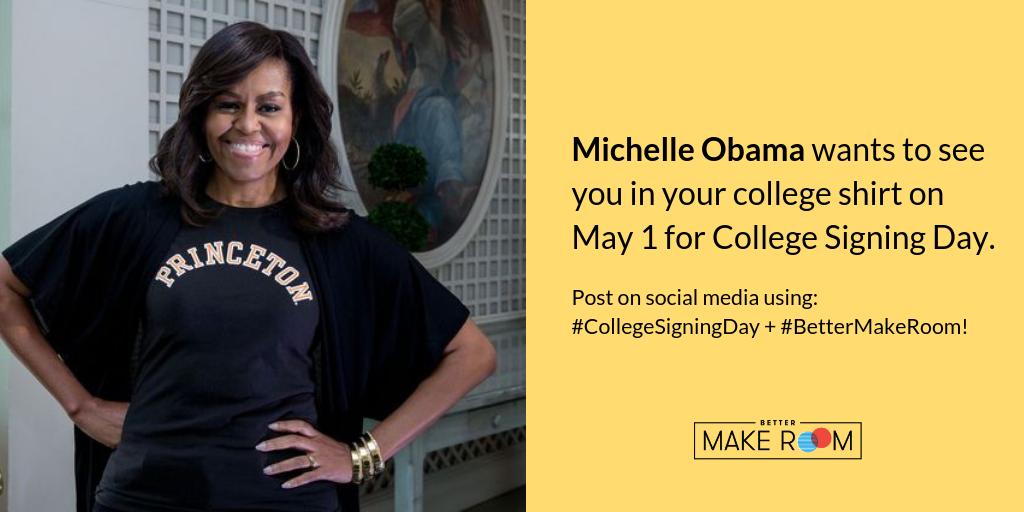 .@MichelleObama wants to see YOU in your college shirt on May 1st for #CollegeSigningDay! Join us by hosting and registering your event at bettermakeroom.org/collegesigning…. Don't forget to wear your college shirt and post using #CollegeSigningDay and #BetterMakeRoom on May 1!