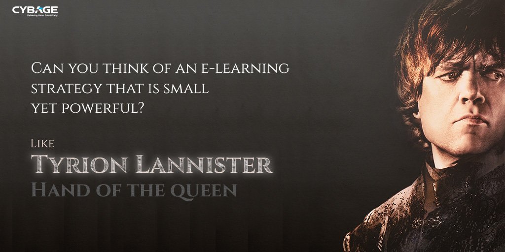 Even a small man can cast a large shadow.
Like Tyrion, #microlearning offers just the right amount of information necessary to help a learner achieve a specific, actionable objective quickly and efficiently.
#GameofThrones #ForTheThrone #elearningindustry #CybageCDMS