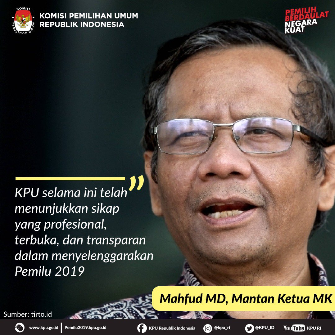 “KPU selama ini telah menunjukkan sikap yang profesional, terbuka, dan transparan dalam menyelenggarakan Pemilu 2019”, Mahfud MD, Mantan Ketua MK #KPUMelayani