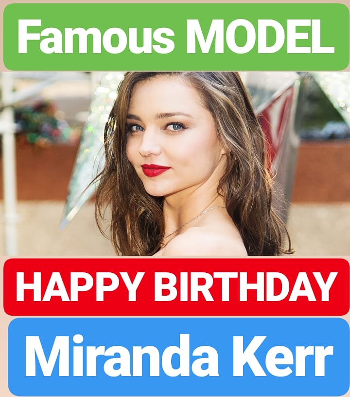 HAPPY BIRTHDAY Miranda Kerr 