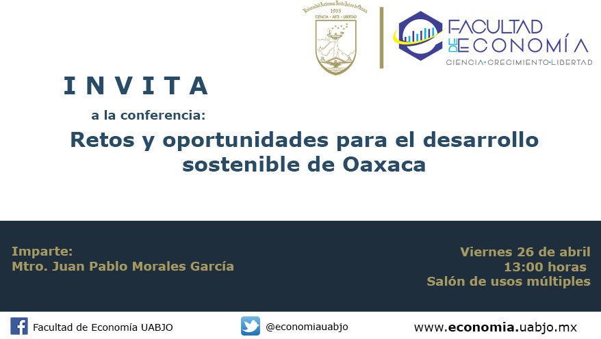 EconomiaUabjo's tweet photo. La Facultad de Economía los invita a la #conferencia #Retos y #oportunidades para el #desarrollo sostenible de #oaxaca https://t.co/bJCNAue3wf
