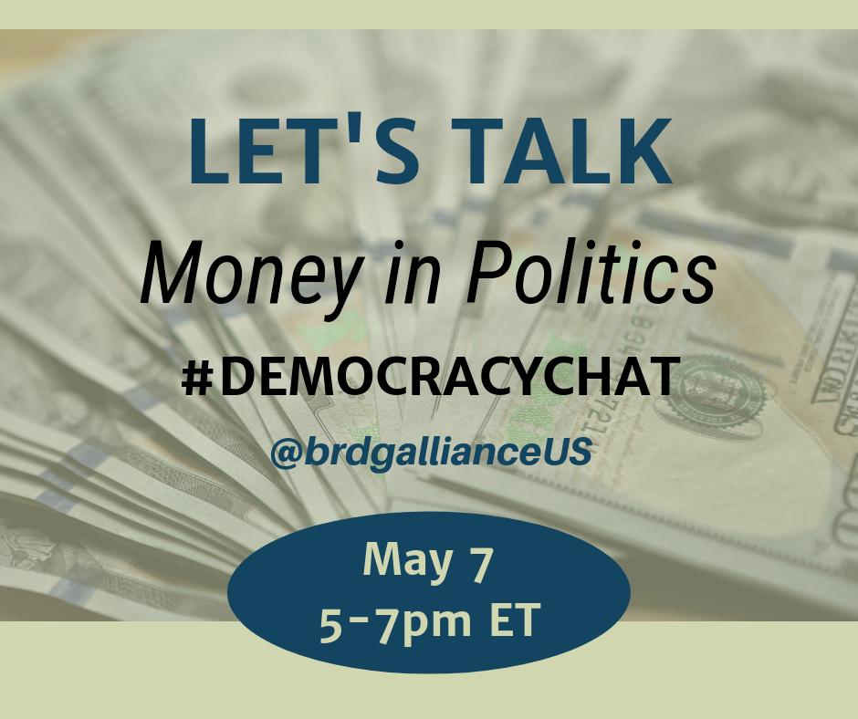 BrdgAllianceUS's tweet photo. Join us here on May 7th from 5-7PM ET for a Twitter Chat on Money in Politics. #DemocracyChat https://t.co/cy0hR82uZI