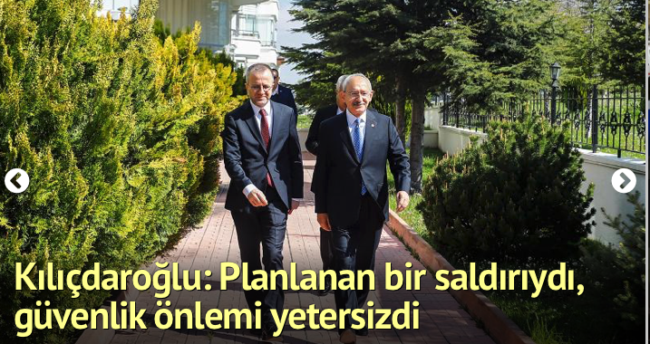 Sn Kılıçdaroğlu'nun "Planlı Bir Saldırı" Tespiti Kesinlikle İsabetlidir.Önlem Yetersizse,Bunun da Nedeninin Araştırılması Gerekmektedir.İki Zavallının Sırtına Yükleyerek Sorunu Çözemezsiniz."Türkiye" Diyorsanız, ki Diyorsunuz, Diyoruz,Gereği Yapılmalı,Kara Kuvvet Açıklanmalıdır.